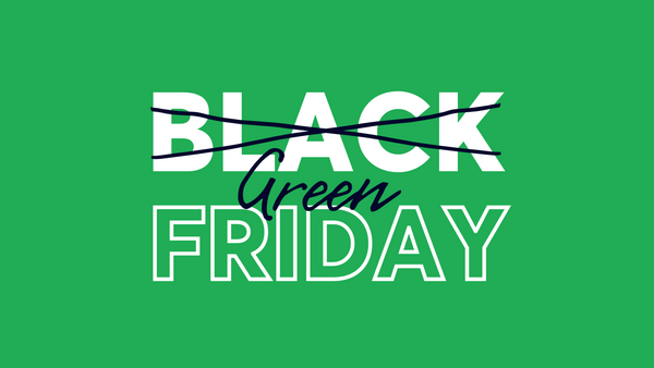 Forget Black Friday - Let's Celebrate Green Friday!